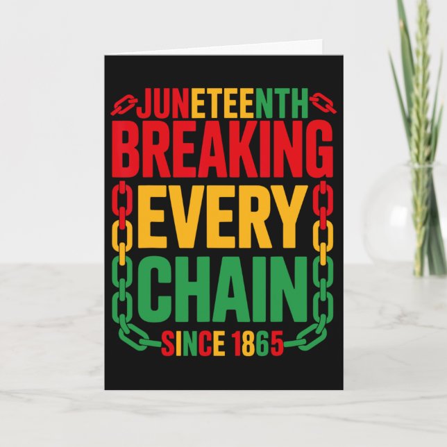 Carte Brise chaque chaîne depuis 1865 Juneteenth Femmes  (Devant)