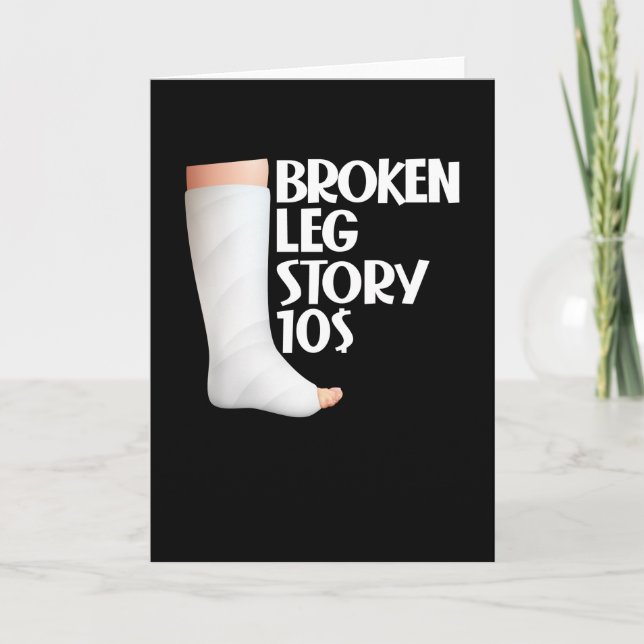 Carte Broken Leg Story $10 Gag Injury Récupération drôle (Devant)
