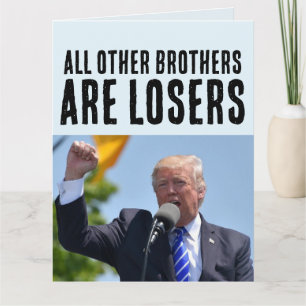 CARTE BROTHER FUNNY DONALD TRUMP ANNIVERSAIRE GRANDES CA
