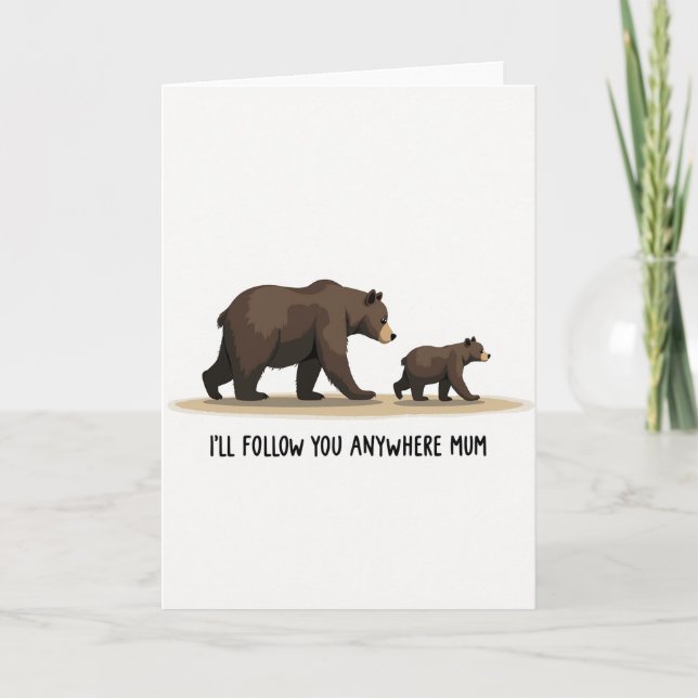 Carte Brown Bear Follow You Mum Card (Devant)