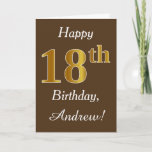 Carte Brown, Faux Gold 18e anniversaire   Nom personnali<br><div class="desc">This simple birthday design objets the message "Happy 18th Birthday",  with the "18th" having a faux gold-like appearance. Donc,  les objets a personalized name,  et a brown background. It could be given to somebody who is celebrating theighteenth birthday.</div>