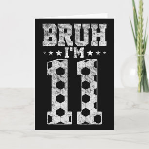 Carte Bruh 11e Anniversaire Football Bruh J'ai 11 Ans Bi