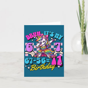 Carte Bruh 67-56=11 fille de 11 ans anniversaire licorne