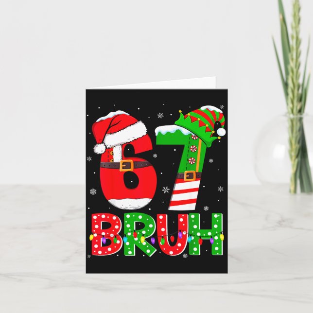 Carte Bruh 67 Six Seven 6 7 Meme Funny Christmas Shirts  (Devant)