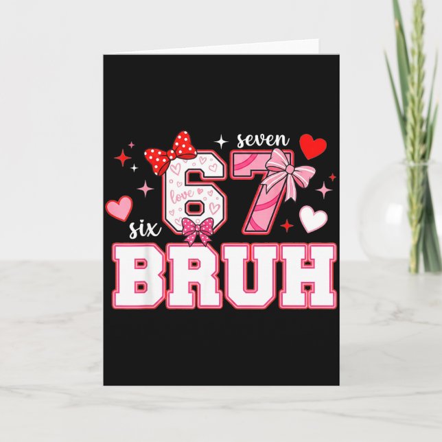 Carte Bruh 67 Six Seven 6 7 Mème Saint-Valentin Drôle Fe (Devant)
