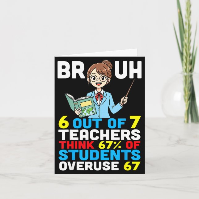 Carte Bruh 6 Out Of 7 Teachers Think 67 Percent Students (Devant)