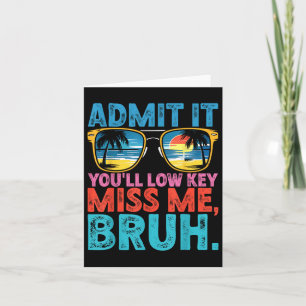Carte Bruh Admit It Youlouls Low Key Miss Us Funny Bruh 