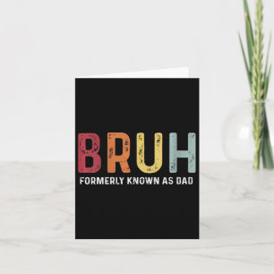 Carte Bruh Anciennement Connu Comme Papa Drôle Père &# 