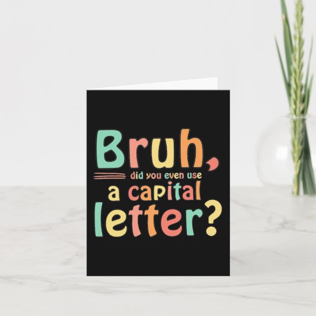 Carte Bruh Avez-Vous Même Utilisé Une Lettre Majuscule E (Devant)