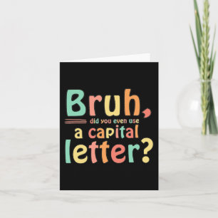 Carte Bruh Avez-Vous Même Utilisé Une Lettre Majuscule E
