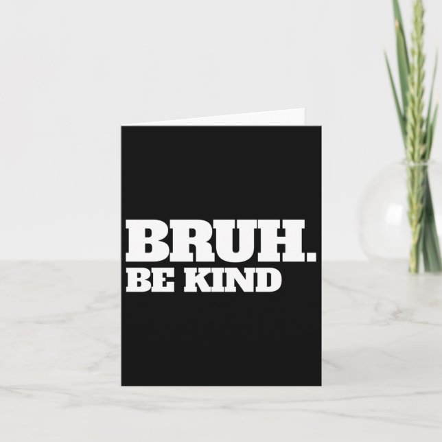 Carte Bruh Be Kind Arrêtez D'Intimider Gentillesse Orang (Devant)