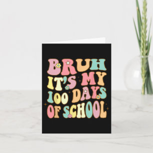 Carte Bruh C'Est Mes 100 Jours D'École 100E Jour D'École