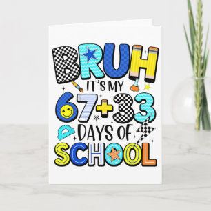 Carte Bruh C'est Mes 67+33 Jours D'école 100 Jours D'éco