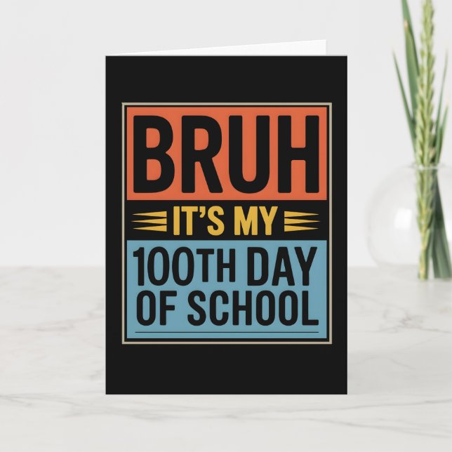 Carte Bruh C'est mon 100ème jour d'école Drôle (Devant)