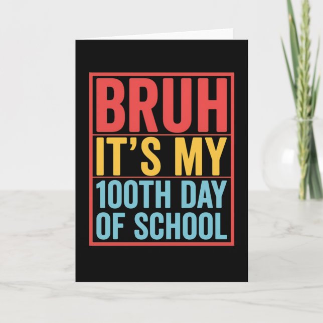 Carte Bruh C'est mon 100ème jour d'école drôle (Devant)