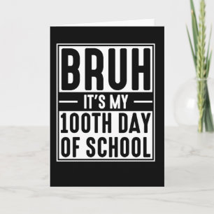 Carte Bruh C'est mon 100ème jour d'école Drôle Enfants