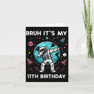 Carte Bruh C'est Mon 11ème Anniversaire Astronaute Dab 1