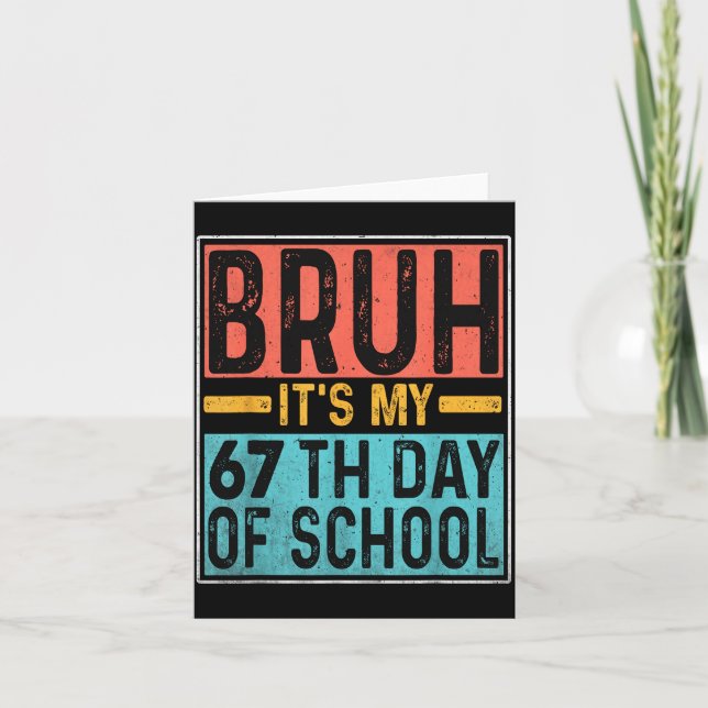 Carte Bruh C'est Mon 67e Jour D'École Enseignants Élèves (Devant)