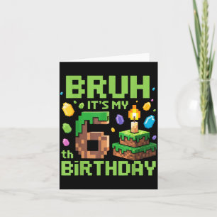 Carte Bruh C'est mon 6e anniversaire Drôle de jeu pour g