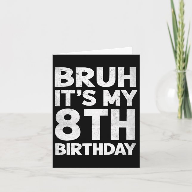 Carte Bruh C'est mon 8e anniversaire 8 ans Anniversaire  (Devant)