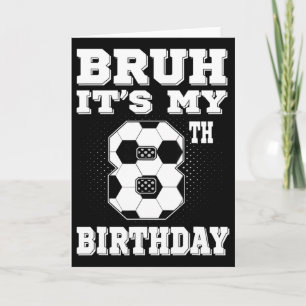 Carte Bruh C'est mon 8e anniversaire Enfants de football