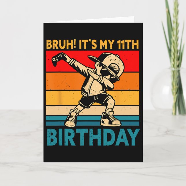Carte Bruh C'est Mon Anniversaire 11 11 Ans Garçon Dabbi (Devant)