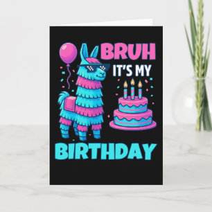Carte Bruh C'est Mon Anniversaire Drôle Llama Pinata Gar