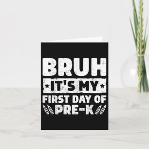 Carte Bruh C'Est Mon Premier Jour De Pré K Prek Retour À