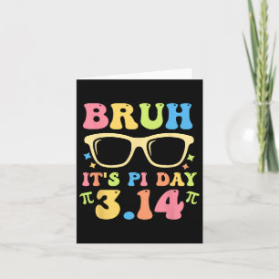 Carte Bruh C'est Pi Day 3.14 Funny Enseignants Pi Day Ma