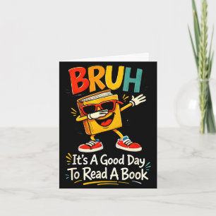 Carte Bruh c'est une bonne journée pour lire un livre le