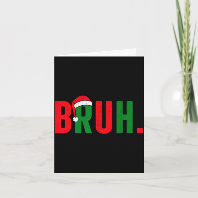 Carte Bruh Christmas For Teen Boys Funny Meme Saying Bro (Devant)