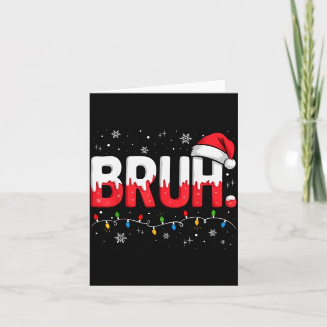 Carte Bruh Christmas Shirt Funny Snow Santa Hat Xmas Lig (Devant)