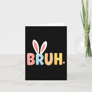 Carte Bruh Drôle Mème Jour de Pâques Oeufs de lapin Bro