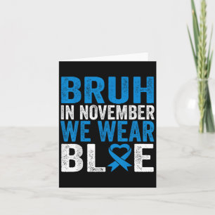 Carte Bruh En Novembre Nous Portons Bleu Sensibilisation