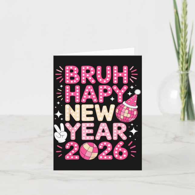 Carte Bruh Happy New Year 2026 Party Vibes For Fun-lovin (Devant)