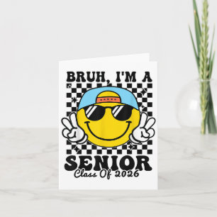 Carte Bruh Im A Senior - Cl Of 2026 Graduation Senior 20