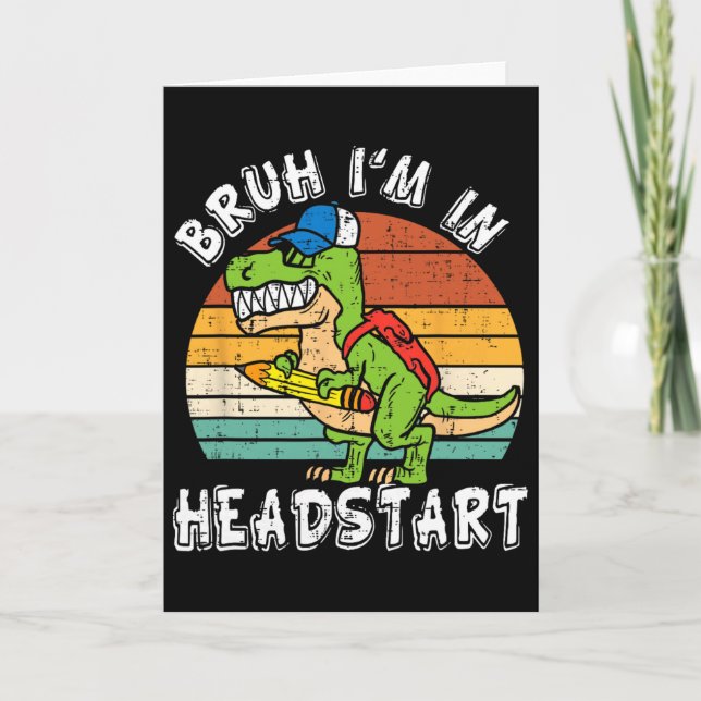 Carte Bruh I'm In Headstart Dinosaur Ck To School Headst (Devant)