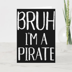 Carte Bruh Im un Pirate Drôle de Mème Costume d'Hallowee