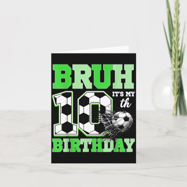 Carte Bruh It's My 10th Soccer Birthday Party Birthday B (Devant)