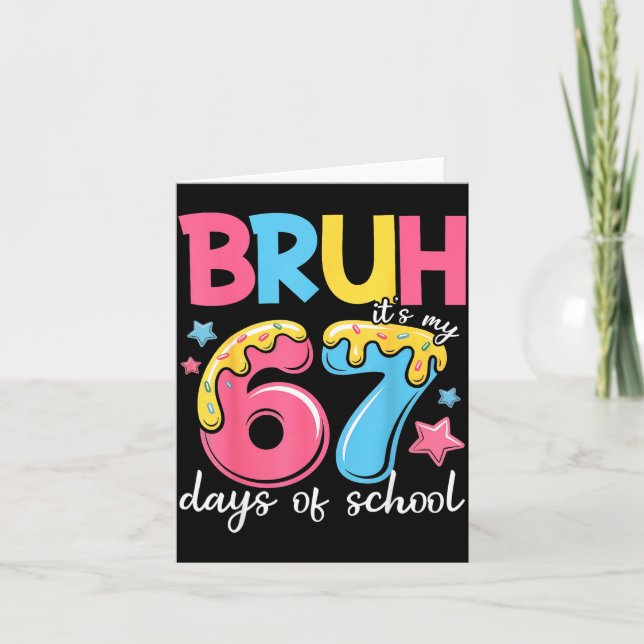 Carte Bruh It's My 67 Days Of School Funny 67 Teachers S (Devant)