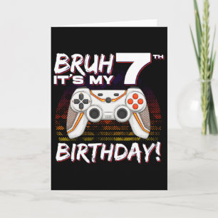 Carte Bruh It's My 7th Birthday Video Game 7th Birthday