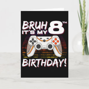 Carte Bruh It's My 8th Birthday Video Game 8th Birthday