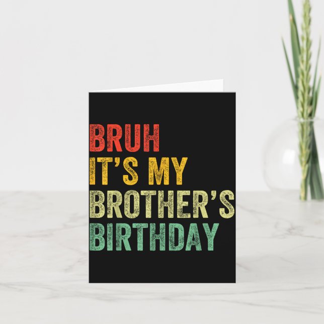 Carte Bruh It's My Brother's Birthday Funny Bday Sister  (Devant)