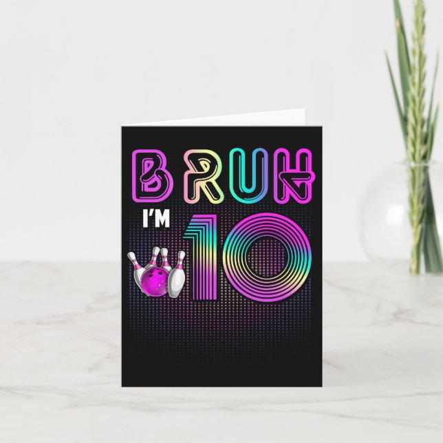 Carte Bruh J'ai 10 ans C'est mon 10e anniversaire Bowlin (Devant)