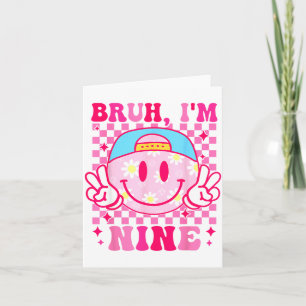 Carte Bruh j'ai neuf 9 ans 9e anniversaire Filles Groovy