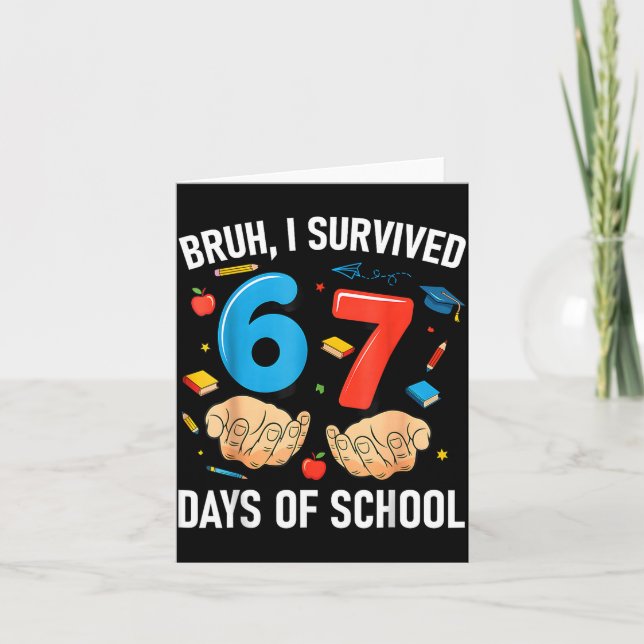 Carte Bruh j'ai survécu 67 jours d'école drôle six sept  (Devant)