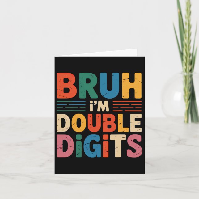 Carte Bruh Je suis Double Chiffres 10e Anniversaire 10 A (Devant)