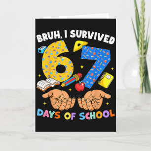 Carte Bruh je suis survivant de 67 jours d'école Six Sev