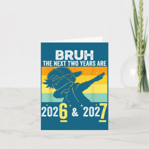 Carte Bruh Les Deux Prochaines Années Sont 6 7 Bonne Ann