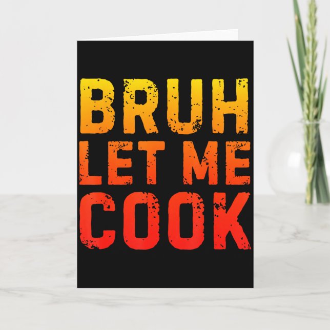Carte Bruh Let Me Cook Chef Saying Funny Restaurant Meme (Devant)